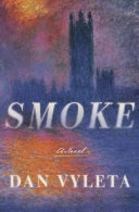 Smoke : a novel / Dan Vyleta.