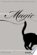 Believing in magic : the psychology of superstition - updated edition /