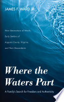 WHERE THE WATERS PART : a familys search for freedom and authenticity.