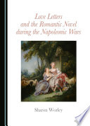 Love letters and the romantic novel during the napoleonic wars.