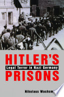 Hitler's prisons : legal terror in Nazi Germany /