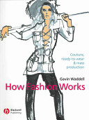 How fashion works : couture, ready-to-wear, and mass production /