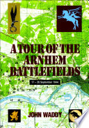 A tour of the Arnhem battlefields /
