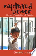 Captured peace : elites and peacebuilding in El Salvador /