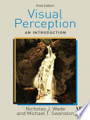 Visual perception : an introduction / Nicholas J. Wade and Michael T. Swanston.