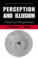 Perception and illusion : historical perspectives / Nicholas J. Wade.