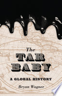 The tar baby : a global history /