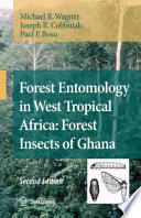 Forest entomology in West Tropical Africa : forest insects of Ghana /