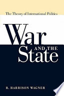 War and the state : the theory of international politics / R. Harrison Wagner.