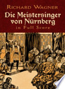 Die Meistersinger von Nürnberg : complete vocal and orchestral score /