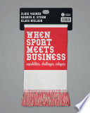 When sport meets business : capabilities, challenges, critiques / Ulrik Wagner, Rasmus K. Storm, Klaus Nielsen.
