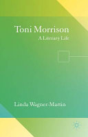 Toni Morrison : a literary life / Linda Wagner-Martin.