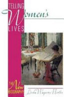 Telling women's lives : the new biography / Linda Wagner-Martin.