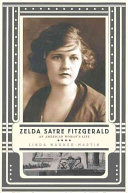 Zelda Sayre Fitzgerald : an American woman's life / Linda Wagner-Martin.
