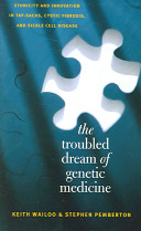 The troubled dream of genetic medicine : ethnicity and innovation in Tay-Sachs, cystic fibrosis, and sickle cell disease /