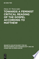 Towards a feminist critical reading of the Gospel according to Matthew /