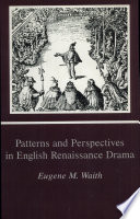 Patterns and perspectives in English Renaissance drama /