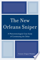 The New Orleans sniper : a phenomenological case study of constituting the other / Frances Chaput Waksler.