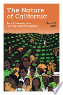 The nature of California : race, citizenship, and farming since the Dust Bowl / Sarah D. Wald.