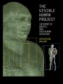 The visible human project : informatic bodies and posthuman medicine / Catherine Waldby.