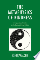 The Metaphysics of Kindness : Comparative Studies in Religious Meta-Ethics /