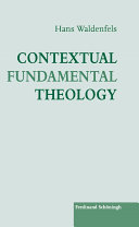 Contextual fundamental theology / Hans Waldenfels.