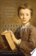 Experience embodied : early modern accounts of the human place in nature /