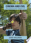 Cinema and evil : moral complexities and the "dangerous" film /