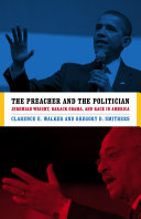 The preacher and the politician : Jeremiah Wright, Barack Obama, and race in America / Clarence E. Walker and Gregory D. Smithers.