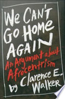 We can't go home again : an argument about Afrocentrism /