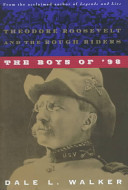 The boys of '98 : Theodore Roosevelt and the Rough Riders /