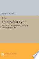 The transparent lyric : reading and meaning in the poetry of Stevens and Williams /