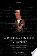 Writing under tyranny : English literature and the Henrician Reformation /