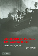 Expressionism and modernism in the American theatre : bodies, voices, words / Julia A. Walker.