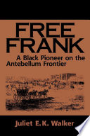 Free Frank : a Black Pioneer on the Antebellum Frontier.