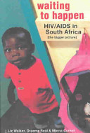 Waiting to happen : HIV/AIDS in South Africa : the bigger picture /