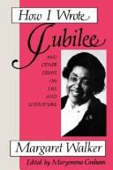 How I wrote Jubilee and other essays on life and literature / Margaret Walker ; edited by Maryemma Graham.