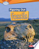 Figuring out fossils / by Sally M. Walker.