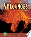 Volcanoes / by Sally M. Walker.