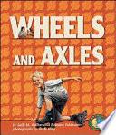 Wheels and axles / by Sally M. Walker and Roseann Feldmann ; photographs by Andy King.