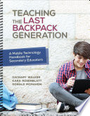 Teaching the last backpack generation : a mobile technology handbook for secondary educators /