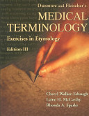 Dunmore and Fleischer's medical terminology : exercises in etymology.