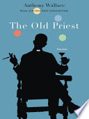 The old priest / Anthony Wallace.