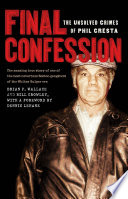 Final confession : the unsolved crimes of Phil Cresta /