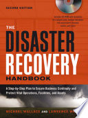 The disaster recovery handbook : a step-by-step plan to ensure business continuity and protect vital operations, facilities, and assets / Michael Wallace, Lawrence Webber.