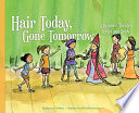 Hair today, gone tomorrow : a readers' theater script and guide / written by Nancy K. Wallace ; illustrated by Michelle Henninger.