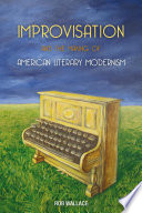 Improvisation and the making of American literary modernism