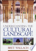 Understanding the cultural landscape / Bret Wallach.