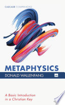 Metaphysics : a basic introduction in a Christian key /