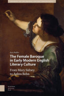 The female baroque in early modern English literary culture : from Mary Sidney to Aphra Behn / Gary Waller.